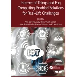 Taylor & Francis Ltd Internet Of Things And Fog Computing-Enabled Solutions For Real-Life Challenges Taylor & Francis Ltd Internet Of Things And Fog Computing-Enabled Solutions For Real-Life Challenges