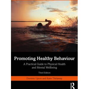 Taylor & Francis Ltd Promoting Healthy Behaviour : A Practical Guide To Physical Health And Mental Wellbeing Taylor & Francis Ltd Promoting Healthy Behaviour : A Practical Guide To Physical Health And Mental Wellbeing