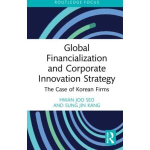 Taylor & Francis Ltd Global Financialization And Corporate Strategy : The Case Of Korean Firms Taylor & Francis Ltd Global Financialization And Corporate Strategy : The Case Of Korean Firms