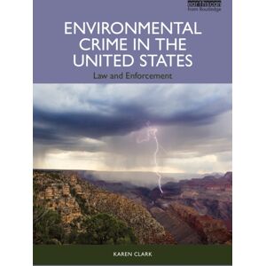 Taylor & Francis Ltd Environmental Crime In The United States : Law And Enforcement Taylor & Francis Ltd Environmental Crime In The United States : Law And Enforcement