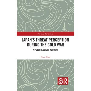 Taylor & Francis Ltd Japan’s Threat Perception During The Cold War : A Psychological Account Taylor & Francis Ltd Japan’s Threat Perception During The Cold War : A Psychological Account