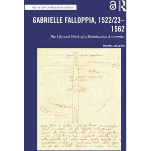 Taylor & Francis Ltd Gabrielle Falloppia, 1522/23-1562 : The Life And Work Of A Renaissance Anatomist Taylor & Francis Ltd Gabrielle Falloppia, 1522/23-1562 : The Life And Work Of A Renaissance Anatomist