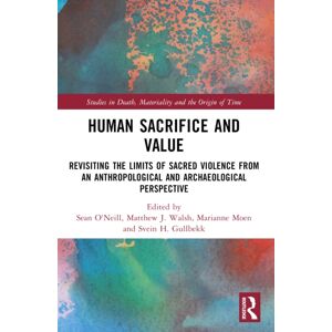 Taylor & Francis Ltd Human Sacrifice And : Revisiting The Limits Of Sacred Violence From An Anthropological And Archaeological Perspective Taylor & Francis Ltd Human Sacrifice And : Revisiting The Limits Of Sacred Violence From An Anthropological And Archaeological Perspective