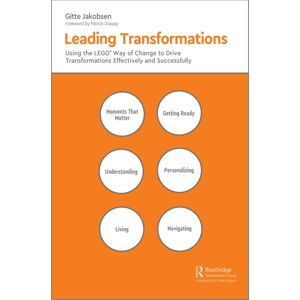 Taylor & Francis Ltd Leading Transformations : Using The Lego® Way Of Change To Drive Transformations Effectively And Successfully Taylor & Francis Ltd Leading Transformations : Using The Lego® Way Of Change To Drive Transformations Effectively And Successfully
