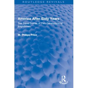Taylor & Francis Ltd America After Sixty Years : The Travel Diaries Of Two Generations Of Englishmen Taylor & Francis Ltd America After Sixty Years : The Travel Diaries Of Two Generations Of Englishmen