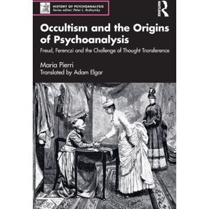 Taylor & Francis Ltd Occultism And The Origins Of Psychoanalysis : Freud, Ferenczi And The Challenge Of Thought Transference Taylor & Francis Ltd Occultism And The Origins Of Psychoanalysis : Freud, Ferenczi And The Challenge Of Thought Transference