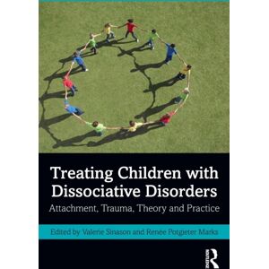 Taylor & Francis Ltd Treating Children With Dissociative Disorders : Attachment, Trauma, Theory And Practice Taylor & Francis Ltd Treating Children With Dissociative Disorders : Attachment, Trauma, Theory And Practice