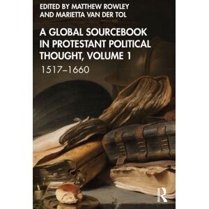Taylor & Francis Ltd A Global Sourcebook In Protestant Political Thought, Volume I : 1517–1660 Taylor & Francis Ltd A Global Sourcebook In Protestant Political Thought, Volume I : 1517–1660