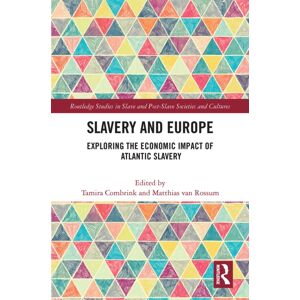 Taylor & Francis Ltd Slavery And Europe : Exploring The Economic Impact Of Atlantic Slavery Taylor & Francis Ltd Slavery And Europe : Exploring The Economic Impact Of Atlantic Slavery