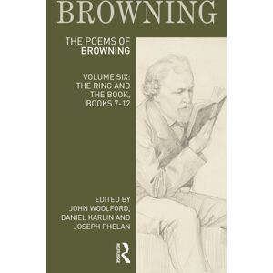 Taylor & Francis Ltd The Poems Of Robert Browning: Volume Six : The Ring And The Book, Books 7-12 Taylor & Francis Ltd The Poems Of Robert Browning: Volume Six : The Ring And The Book, Books 7-12