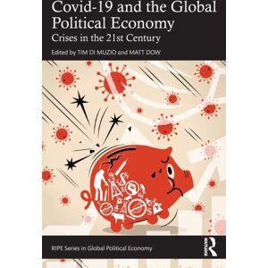 Taylor & Francis Ltd Covid-19 And The Global Political Economy : Crises In The 21st Century Taylor & Francis Ltd Covid-19 And The Global Political Economy : Crises In The 21st Century