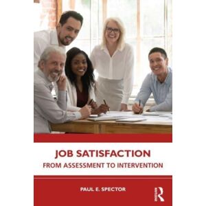Taylor & Francis Ltd Job Satisfaction : From Assessment To Intervention Taylor & Francis Ltd Job Satisfaction : From Assessment To Intervention