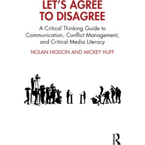 Taylor & Francis Ltd Let’s Agree To Disagree : A Critical Thinking Guide To Communication, Conflict Management, And Critical Media Literacy Taylor & Francis Ltd Let’s Agree To Disagree : A Critical Thinking Guide To Communication, Conflict Management, And Critical Media Literacy