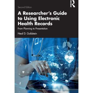 Taylor & Francis Ltd A Researcher'S Guide To Using Electronic Health Records : From Planning To Presentation Taylor & Francis Ltd A Researcher'S Guide To Using Electronic Health Records : From Planning To Presentation
