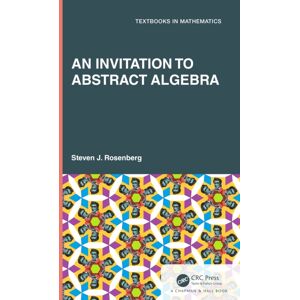 Taylor & Francis Ltd An Invitation To Abstract Algebra Taylor & Francis Ltd An Invitation To Abstract Algebra