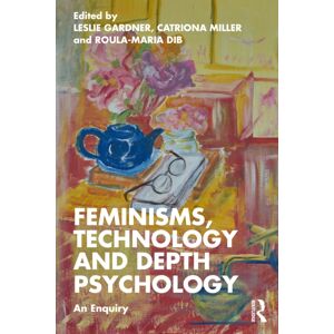 Taylor & Francis Ltd Feminisms, Technology And Depth Psychology : An Enquiry Taylor & Francis Ltd Feminisms, Technology And Depth Psychology : An Enquiry
