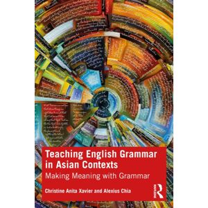 Taylor & Francis Ltd Teaching English Grammar In Asian Contexts : Making Meaning With Grammar Taylor & Francis Ltd Teaching English Grammar In Asian Contexts : Making Meaning With Grammar