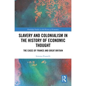 Taylor & Francis Ltd Slavery And Colonialism In The History Of Economic Thought : The Cases Of France And Great Britain Taylor & Francis Ltd Slavery And Colonialism In The History Of Economic Thought : The Cases Of France And Great Britain