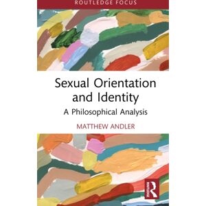 Taylor & Francis Ltd Sexual Orientation And Identity : A Philosophical Analysis Taylor & Francis Ltd Sexual Orientation And Identity : A Philosophical Analysis