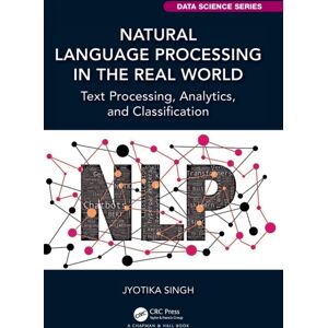 Taylor & Francis Ltd Natural Language Processing In The Real World : Text Processing, Analytics, And Classification Taylor & Francis Ltd Natural Language Processing In The Real World : Text Processing, Analytics, And Classification