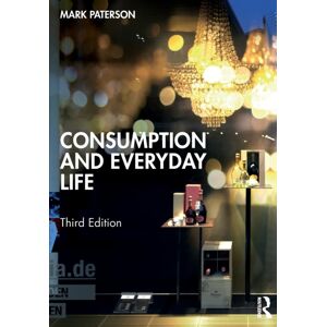 Taylor & Francis Ltd Consumption And Everyday Life Taylor & Francis Ltd Consumption And Everyday Life