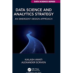 Taylor & Francis Ltd Data Science And Analytics Strategy : An Emergent Design Approach Taylor & Francis Ltd Data Science And Analytics Strategy : An Emergent Design Approach