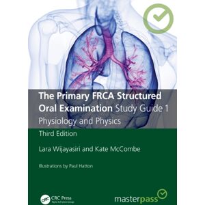 Taylor & Francis Ltd The Primary Frca Structured Oral Examination Study Guide 1 : Physiology And Physics Taylor & Francis Ltd The Primary Frca Structured Oral Examination Study Guide 1 : Physiology And Physics