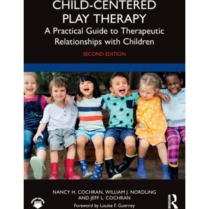 Taylor & Francis Ltd Child-Centered Play Therapy : A Practical Guide To Therapeutic Relationships With Children Taylor & Francis Ltd Child-Centered Play Therapy : A Practical Guide To Therapeutic Relationships With Children