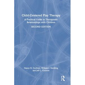 Taylor & Francis Ltd Child-Centered Play Therapy : A Practical Guide To Therapeutic Relationships With Children Taylor & Francis Ltd Child-Centered Play Therapy : A Practical Guide To Therapeutic Relationships With Children