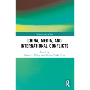 Taylor & Francis Ltd China, Media, And International Conflicts Taylor & Francis Ltd China, Media, And International Conflicts