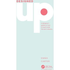 Taylor & Francis Ltd Designedup : A Designer’s Guide On How To Lead Inside The Tech Industry Taylor & Francis Ltd Designedup : A Designer’s Guide On How To Lead Inside The Tech Industry