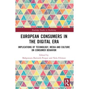 Taylor & Francis Ltd European Consumers In The Digital Era : Implications Of Technology, Media And Culture On Consumer Behavior Taylor & Francis Ltd European Consumers In The Digital Era : Implications Of Technology, Media And Culture On Consumer Behavior