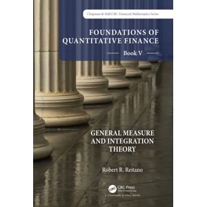 Taylor & Francis Ltd Foundations Of Quantitative Finance: Book V General Measure And Integration Theory Taylor & Francis Ltd Foundations Of Quantitative Finance: Book V General Measure And Integration Theory