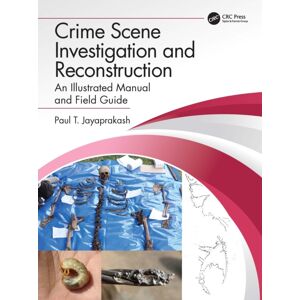 Taylor & Francis Ltd Crime Scene Investigation And Reconstruction : An Illustrated Manual And Field Guide Taylor & Francis Ltd Crime Scene Investigation And Reconstruction : An Illustrated Manual And Field Guide