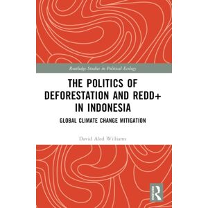 Taylor & Francis Ltd The Politics Of Deforestation And Redd+ In Indonesia : Global Climate Change Mitigation Taylor & Francis Ltd The Politics Of Deforestation And Redd+ In Indonesia : Global Climate Change Mitigation
