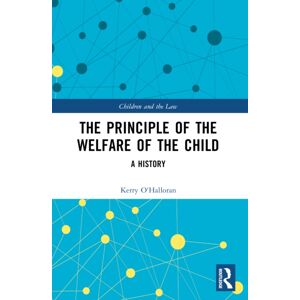 Taylor & Francis Ltd The Principle Of The Welfare Of The Child : A History Taylor & Francis Ltd The Principle Of The Welfare Of The Child : A History