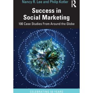 Taylor & Francis Ltd Success In Social Marketing : 100 Case Studies From Around The Globe Taylor & Francis Ltd Success In Social Marketing : 100 Case Studies From Around The Globe