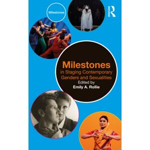 Taylor & Francis Ltd Milestones In Staging Contemporary Genders And Sexualities Taylor & Francis Ltd Milestones In Staging Contemporary Genders And Sexualities
