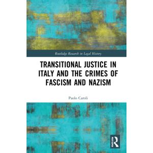 Taylor & Francis Ltd Transitional Justice In Italy And The Crimes Of Fascism And Nazism Taylor & Francis Ltd Transitional Justice In Italy And The Crimes Of Fascism And Nazism