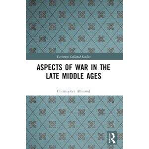 Taylor & Francis Ltd Aspects Of War In The Late Middle Ages Taylor & Francis Ltd Aspects Of War In The Late Middle Ages