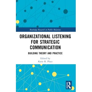 Taylor & Francis Ltd Organizational Listening For Strategic Communication : Building Theory And Practice Taylor & Francis Ltd Organizational Listening For Strategic Communication : Building Theory And Practice