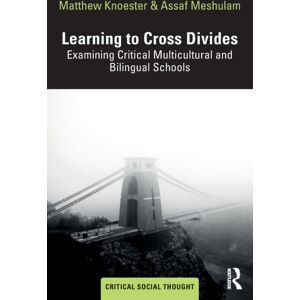 Taylor & Francis Ltd Learning To Cross Divides : Examining Critical Multicultural And Bilingual Schools Taylor & Francis Ltd Learning To Cross Divides : Examining Critical Multicultural And Bilingual Schools