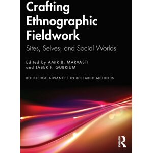 Taylor & Francis Ltd Crafting Ethnographic Fieldwork : Sites, Selves, And Social Worlds Taylor & Francis Ltd Crafting Ethnographic Fieldwork : Sites, Selves, And Social Worlds