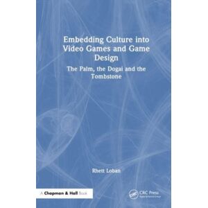 Taylor & Francis Ltd Embedding Culture Into Video Games And Game Design : The Palm, The Dogai And The Tombstone Taylor & Francis Ltd Embedding Culture Into Video Games And Game Design : The Palm, The Dogai And The Tombstone