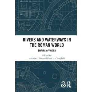 Taylor & Francis Ltd Rivers And Waterways In The Roman World : Empire Of Water Taylor & Francis Ltd Rivers And Waterways In The Roman World : Empire Of Water