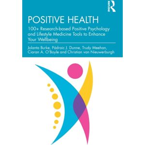 Taylor & Francis Ltd Positive Health : 100+ Research-Based Positive Psychology And Lifestyle Medicine Tools To Enhance Your Wellbeing Taylor & Francis Ltd Positive Health : 100+ Research-Based Positive Psychology And Lifestyle Medicine Tools To Enhance Your Wellbeing