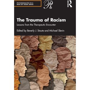 Taylor & Francis Ltd The Trauma Of Racism : Lessons From The Therapeutic Encounter Taylor & Francis Ltd The Trauma Of Racism : Lessons From The Therapeutic Encounter