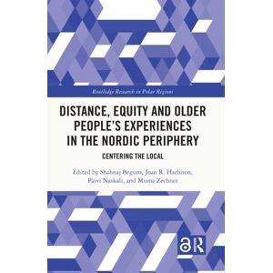 Taylor & Francis Ltd Distance, Equity And Older People’s Experiences In The Nordic Periphery : Centering The Local Taylor & Francis Ltd Distance, Equity And Older People’s Experiences In The Nordic Periphery : Centering The Local