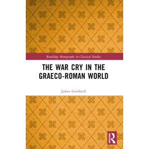 Taylor & Francis Ltd The War Cry In The Graeco-Roman World Taylor & Francis Ltd The War Cry In The Graeco-Roman World
