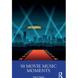 Taylor & Francis Ltd 50 Movie Music Moments Taylor & Francis Ltd 50 Movie Music Moments